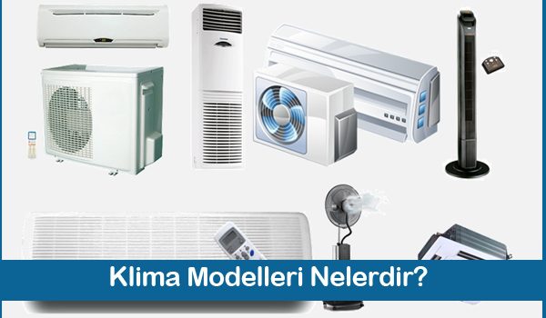Klima Modelleri Nelerdir? Klima Modelleri Nelerdir?