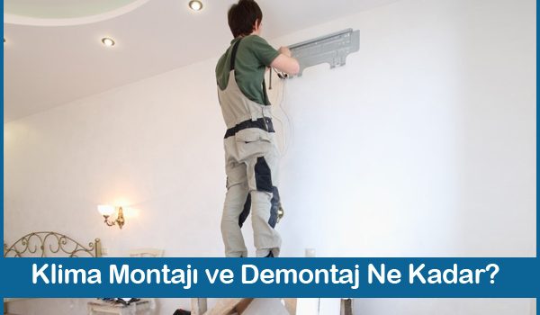 Klima Montajı ve Demontaj Ne Kadar? Klima Montajı ve Demontaj Ne Kadar?